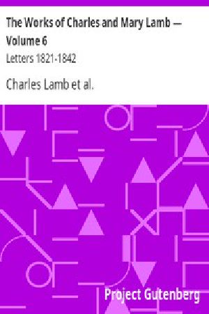 [Gutenberg 10851] • The Works of Charles and Mary Lamb — Volume 6 / Letters 1821-1842